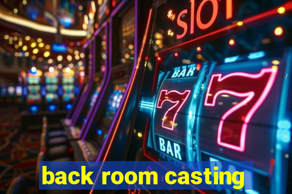 back room casting